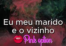 eu meu marido e o vizinho contos eroticos