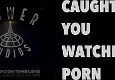 Caught you watching porn erotic audio for women audioporn dirty talk