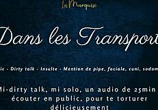 dans tes transports, i tease with french dirty talk in public