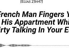 I finger you in my apartment with real French accent while dirty talking in your ear, adding fingering wet sounds and moaning in French.