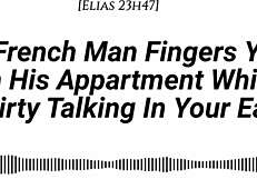 I finger you in my apartment with real French accent while dirty talking in your ear, adding fingering wet sounds and moaning in French.