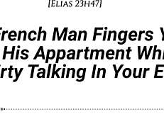 I finger you in my apartment with real French accent while dirty talking in your ear, adding fingering wet sounds and moaning in French.