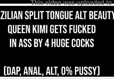brazilian split tongue alt beauty queen kimi gets fucked in ass by 4 huge cocks dap anal 0 pussy ass juice split tongue atm gapes monster cocks ob360