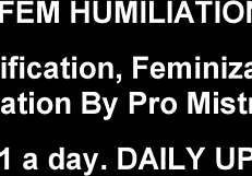 i bet you'd make the perfect humiliated sissy girl under femdom control